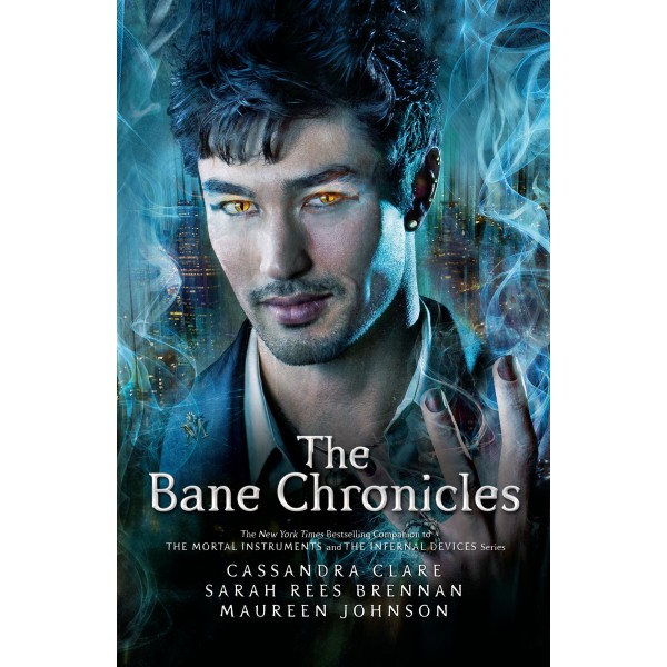 Bane Chronicles, The by Cassandra Clare, Sarah Rees Brennan & Maureen Johnson