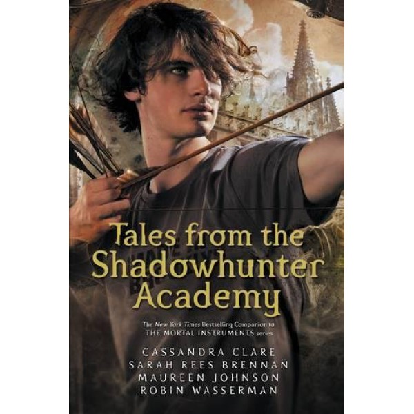Tales From The Shadowhunter Academy by Cassandra Clare