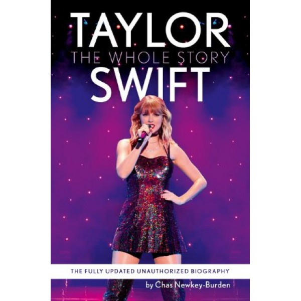 Taylor Swift: The Whole Story by Chas Newkey-Burden - ship in 10-20 business days, supplied by US partner