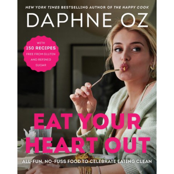 Eat Your Heart Out by Daphne Oz - ship in 10-20 business days, supplied by US partner