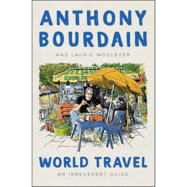 World Travel by Anthony Bourdain and Laurie Woolever - ship in 10-20 business days, supplied by US partner