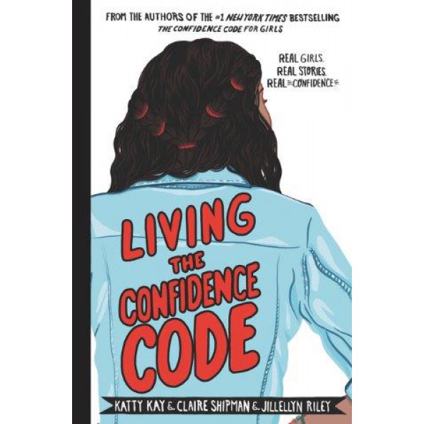 Living The Confidence Code by Katty Kay, Claire Shipman And Jillellyn Riley - ship in 15-30 business days or more, supplied by US partner