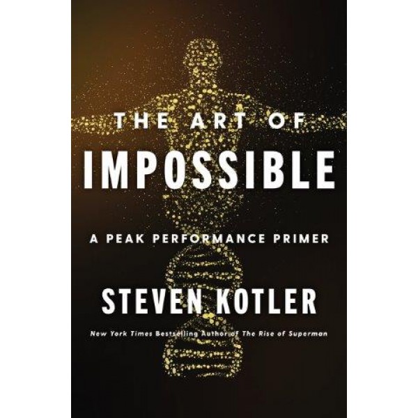 The Art Of Impossible by Steven Kotler - ship in 10-20 business days, supplied by US partner