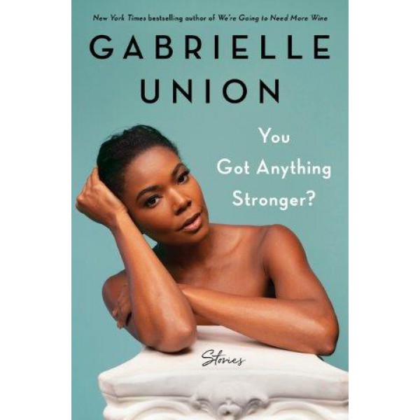 You Got Anything Stronger? by Gabrielle Union with Kevin Carr O’Leary - ship in 10-20 business days, supplied by US partner