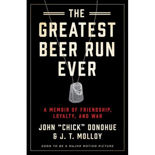 The Greatest Beer Run Ever by John “Chick” Donohue And J.T. Molloy - ship in 10-20 business days, supplied by US partner