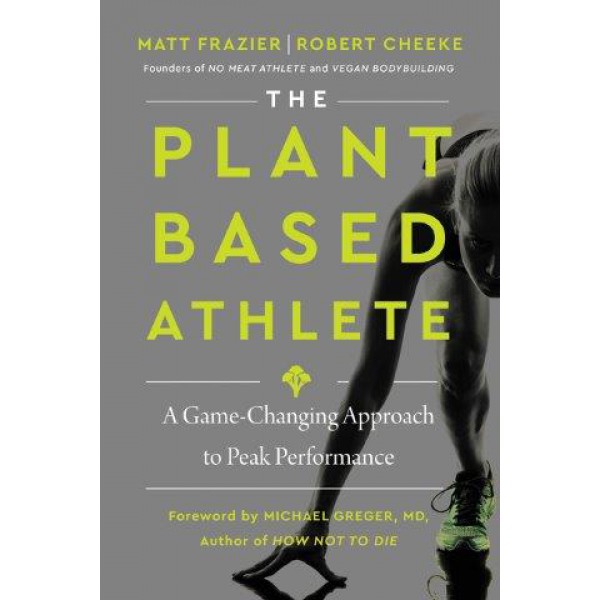 The Plant-Based Athlete by Matt Frazier and Robert Cheeke with Rachel Holtzman - ship in 10-20 business days, supplied by US partner