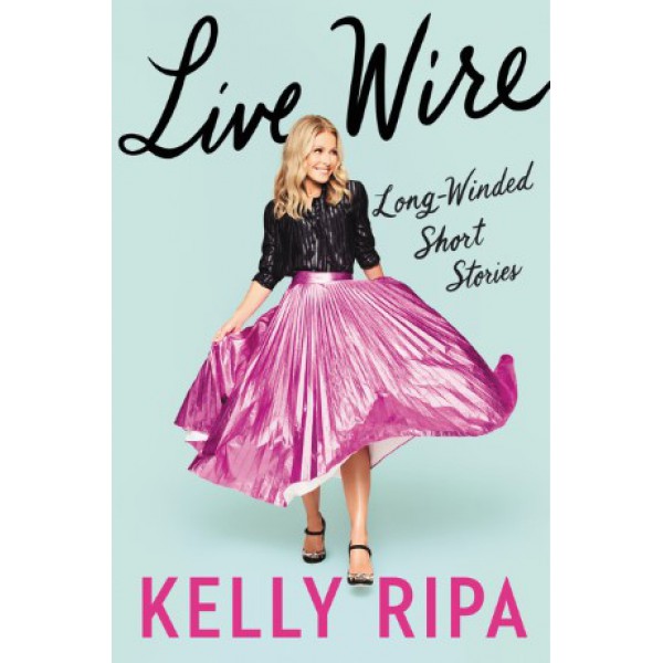 Live Wire by Kelly Ripa - ship in 7-30 business days or more, supplied by US partner