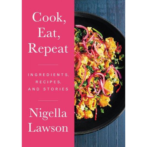 Cook, Eat, Repeat by Nigella Lawson - ship in 10-20 business days, supplied by US partner