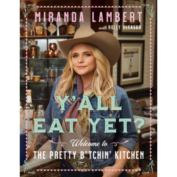 Y'All Eat Yet? by Miranda Lambert with Holly Gleason - ship in 10-20 business days, supplied by US partner