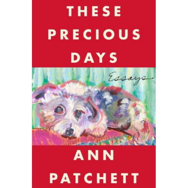 These Precious Days by Ann Patchett - ship in 10-20 business days, supplied by US partner