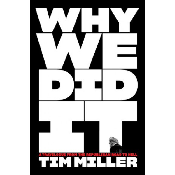 Why We Did It by Tim Miller - ship in 15-30 business days or more, supplied by US partner