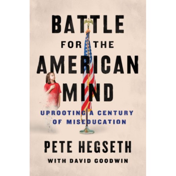 Battle for the American Mind by Pete Hegseth with David Goodwin - ship in 15-30 business days or more, supplied by US partner