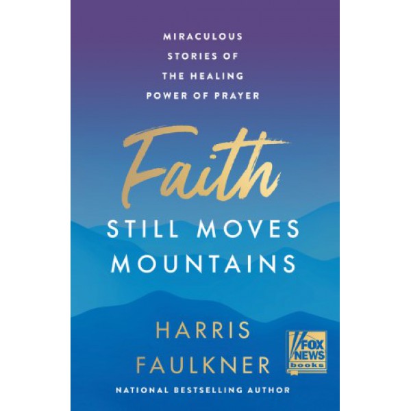 Faith Still Moves Mountains by Harris Faulkner - ship in 10-20 business days, supplied by US partner