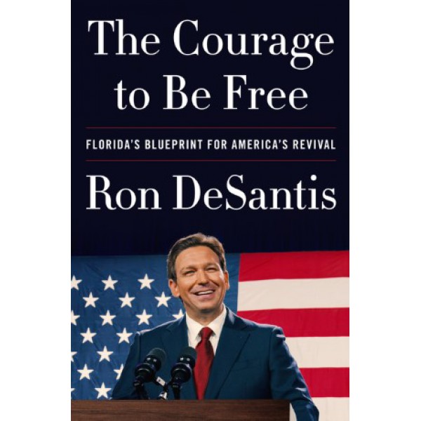 The Courage to Be Free by Ron DeSantis - ship in 10-20 business days, supplied by US partner