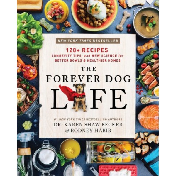 The Forever Dog Life by Karen Shaw Becker and Rodney Habib with Sarah Durand - ship in 10-20 business days, supplied by US partner
