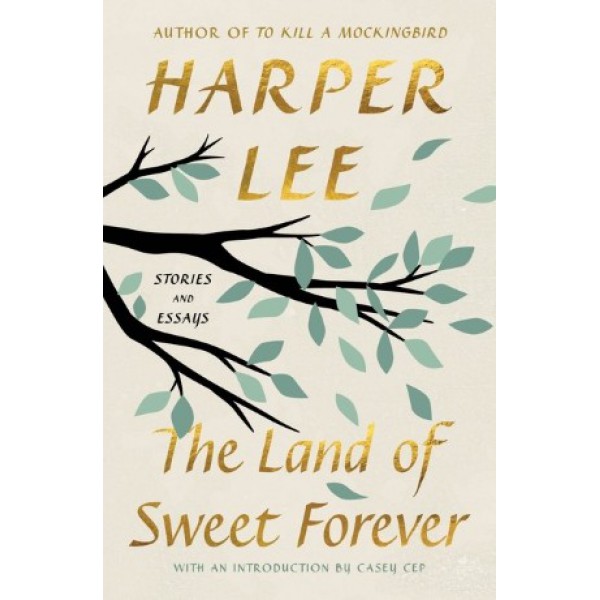 The Land of Sweet Forever by Harper Lee - ship in 10-20 business days, supplied by US partner