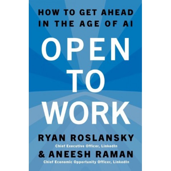 Open to Work by Ryan Roslansky and Aneesh Raman - ship in 10-20 business days, supplied by US partner