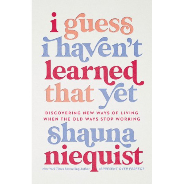 I Guess I Haven't Learned That Yet by Shauna Niequist - ship in 10-20 business days, supplied by US partner