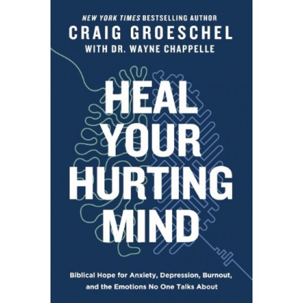 Heal Your Hurting Mind by Craig Groeschel with Wayne Chappelle - ship in 10-20 business days, supplied by US partner
