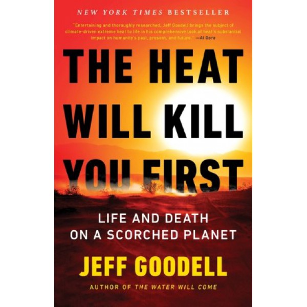The Heat Will Kill You First by Jeff Goodell - ship in 15-30 business days or more, supplied by US partner