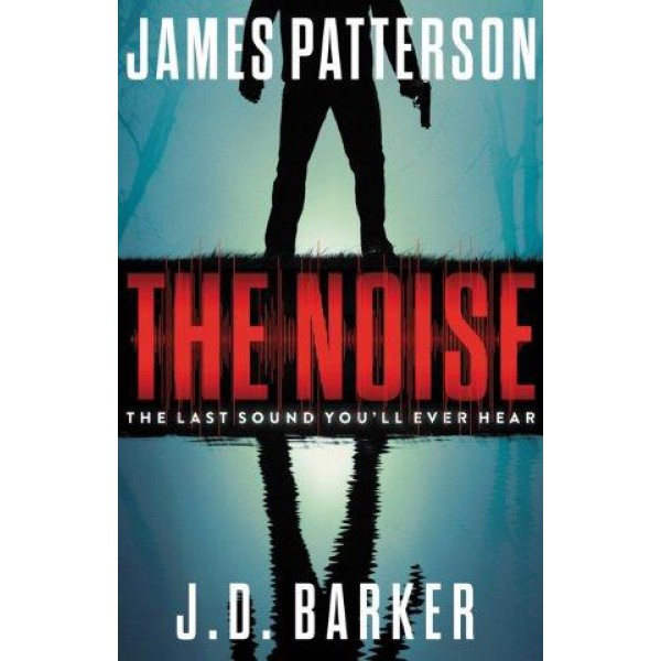 The Noise by James Patterson and J. D. Barker - ship in 10-20 business days, supplied by US partner