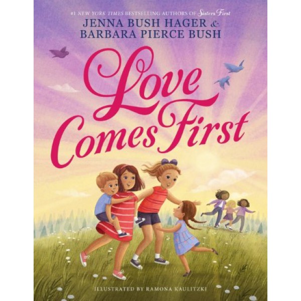 Love Comes First by Jenna Bush Hager and Barbara Pierce Bush - ship in 15-30 business days or more, supplied by US partner