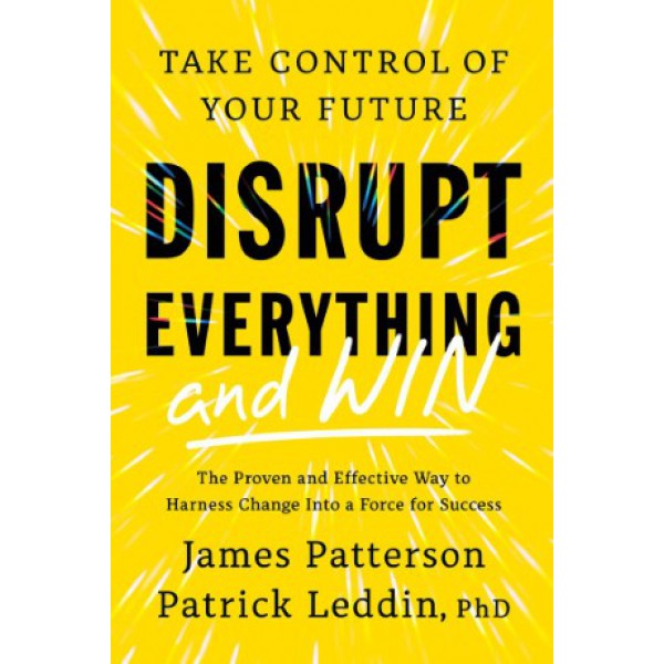Disrupt Everything--And Win by James Patterson and Patrick Leddin - ship in 10-20 business days, supplied by US partner