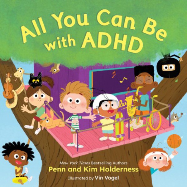 All You Can Be with ADHD by Penn and Kim Holderness - ship in 10-20 business days, supplied by US partner