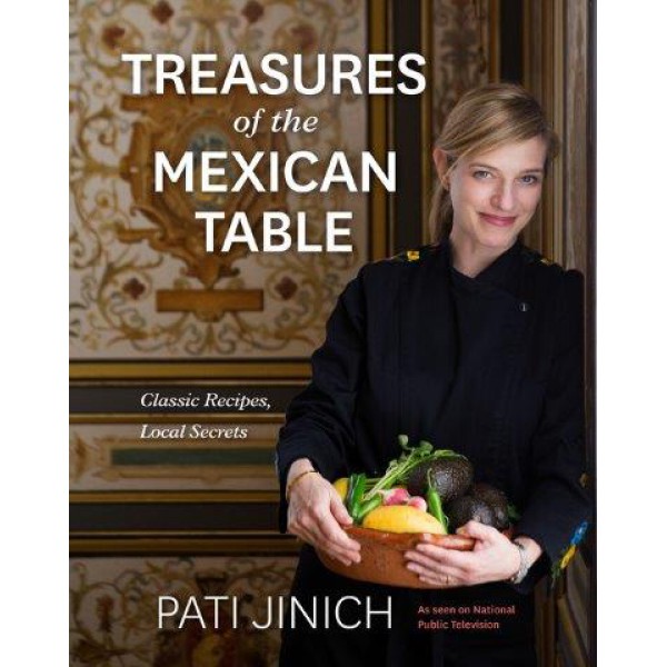 Treasures of the Mexican Table by Pati Jinich - ship in 10-20 business days, supplied by US partner