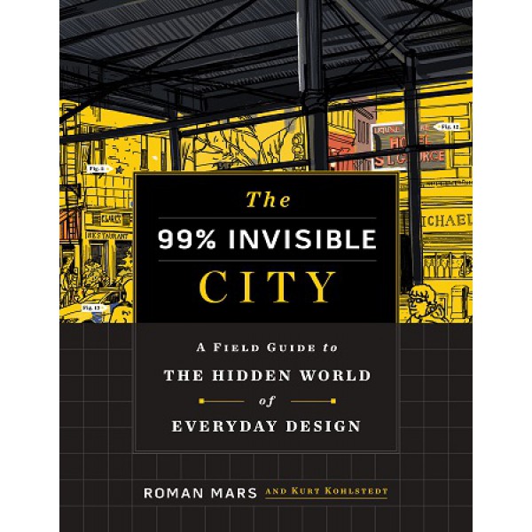 The 99% Invisible City by Roman Mars And Kurt Kohlstedt - ship in 15-30 business days or more, supplied by US partner