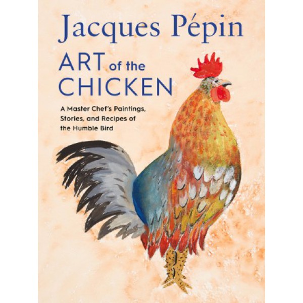 Jacques Pépin Art of the Chicken by Jacques Pépin - ship in 10-20 business days, supplied by US partner