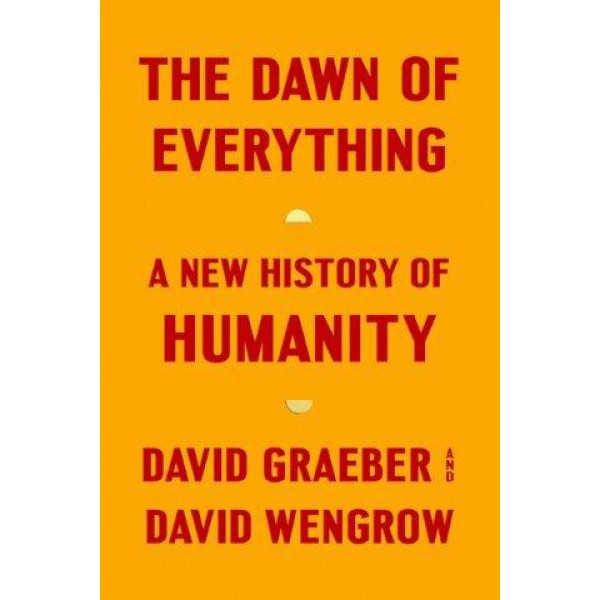 The Dawn of Everything by David Graeber and David Wengrow - ship in 15-30 business days or more, supplied by US partner