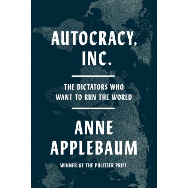 Autocracy, Inc. by Anne Applebaum - ship in 10-20 business days, supplied by US partner