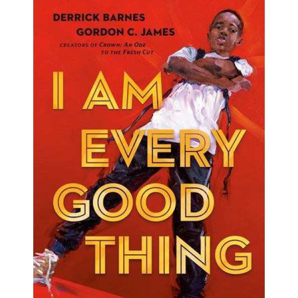 I Am Every Good Thing by Derrick Barnes - ship in 10-20 business days, supplied by US partner