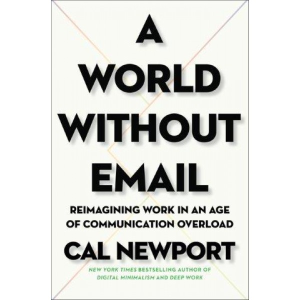 A World Without Email by Cal Newport - ship in 15-30 business days or more, supplied by US partner