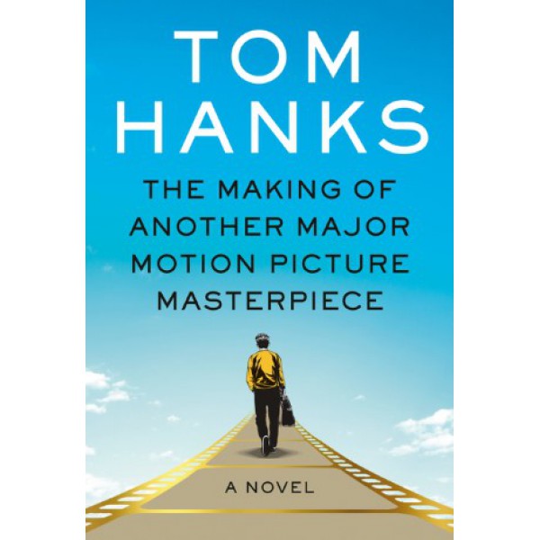 The Making of Another Major Motion Picture Masterpiece by Tom Hanks - ship in 10-20 business days, supplied by US partner