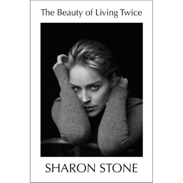 The Beauty Of Living Twice by Sharon Stone - ship in 10-20 business days, supplied by US partner