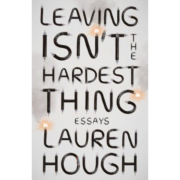 Leaving Isn't The Hardest Thing by Lauren Hough - ship in 15-30 business days or more, supplied by US partner
