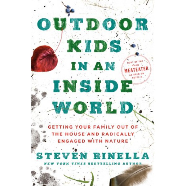 Outdoor Kids in an Inside World by Steven Rinella - ship in 10-20 business days, supplied by US partner