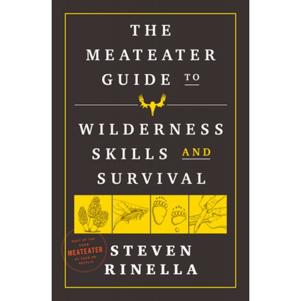 The Meateater Guide To Wilderness Skills And Survival by Steven Rinella - ship in 15-30 business days or more, supplied by US partner