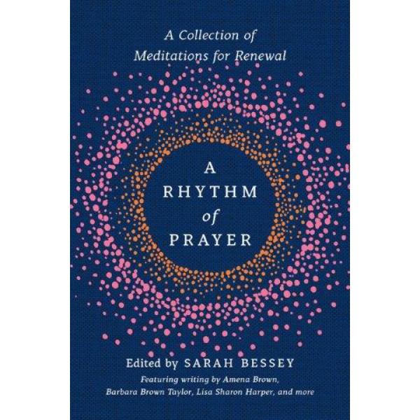 A Rhythm Of Prayer Edited by Sarah Bessey - ship in 10-20 business days, supplied by US partner