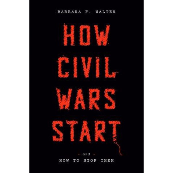 How Civil Wars Start by Barbara F. Walter - ship in 10-20 business days, supplied by US partner