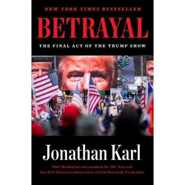 Betrayal by Jonathan Karl - ship in 10-20 business days, supplied by US partner