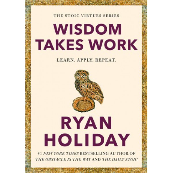 Wisdom Takes Work by Ryan Holiday - ship in 10-20 business days, supplied by US partner