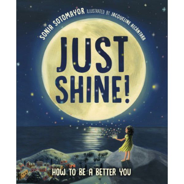 Just Shine! by Sonia Sotomayor - ship in 10-20 business days, supplied by US partner