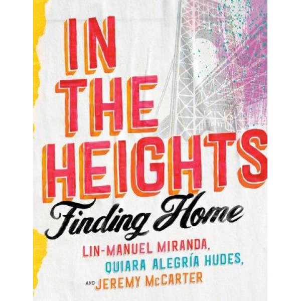 In the Heights: Finding Home by Lin-Manuel Miranda, Quiara Alegría Hudes and Jeremy Mccarter - ship in 10-20 business days, supplied by US partner