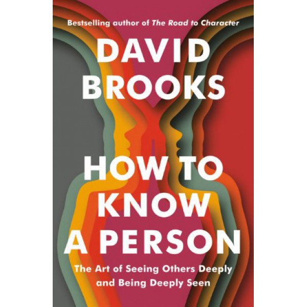 How to Know a Person by David Brooks - ship in 15-30 business days or more, supplied by US partner