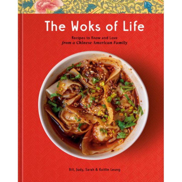 The Woks of Life by Bill, Judy, Sarah and Kaitlin Leung - ship in 10-20 business days, supplied by US partner