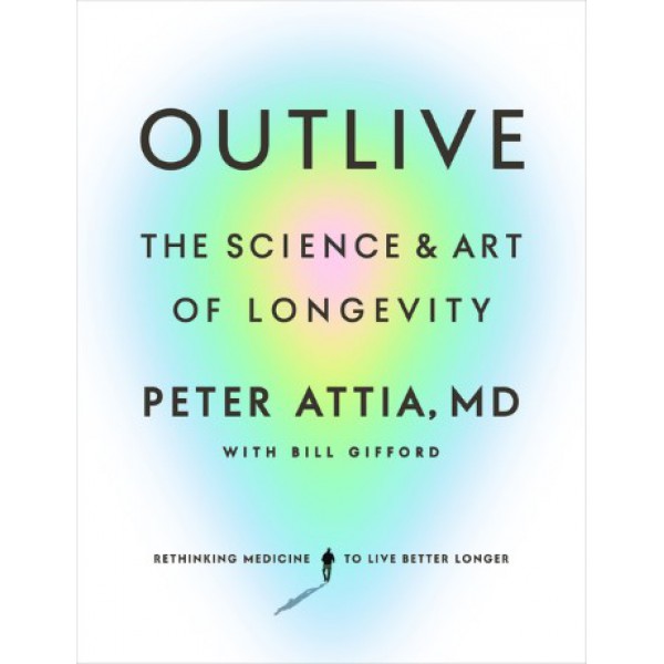 Outlive by Peter Attia with Bill Gifford - ship in 15-30 business days or more, supplied by US partner