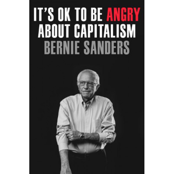 It's Ok to Be Angry about Capitalism by Bernie Sanders with John Nichols - ship in 15-30 business days or more, supplied by US partner